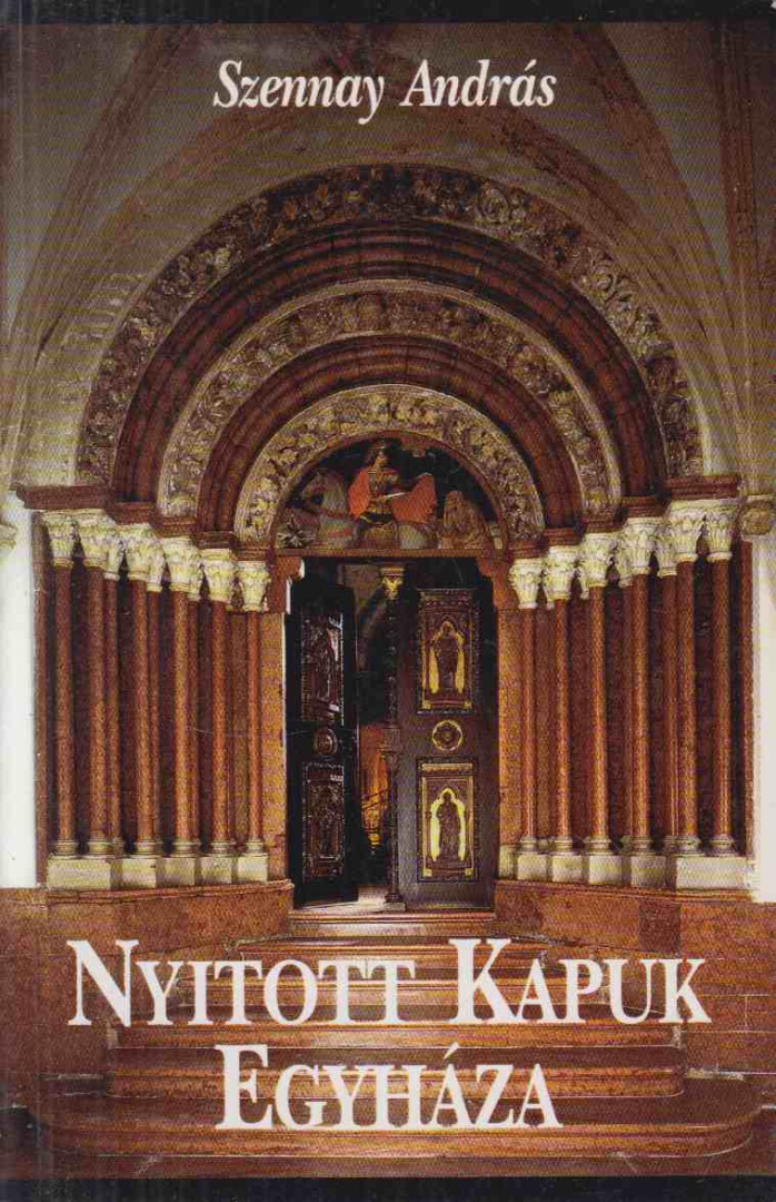 SZENNAY ANDRÁS - Nyitott kapuk Egyháza [antikvár]