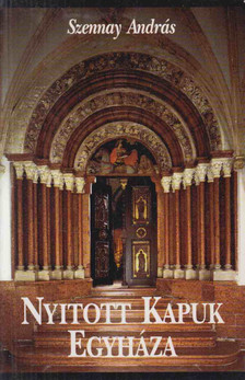 SZENNAY ANDRÁS - Nyitott kapuk Egyháza [antikvár]