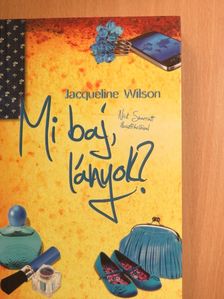 Jacqueline Wilson - Mi baj, lányok? [antikvár]