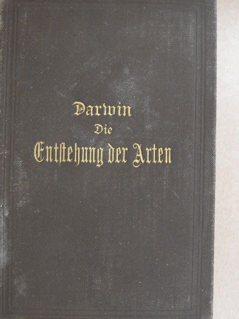 Charles Darwin - Die Entstehung der Arten durch natürliche Buchtwahl (gótbetűs) [antikvár]