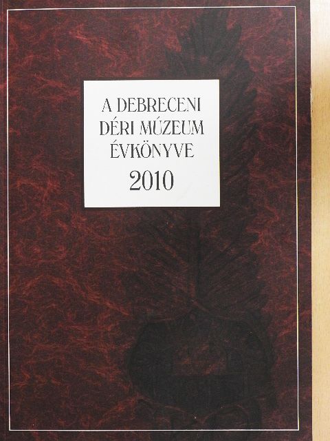 Bakó Endre - A Debreceni Déri Múzeum évkönyve 2010 [antikvár]