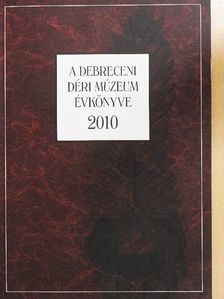 Bakó Endre - A Debreceni Déri Múzeum évkönyve 2010 [antikvár]