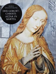 Maria Spolocníková - Der Geburt-Christi-Altar in Bártfa [antikvár]
