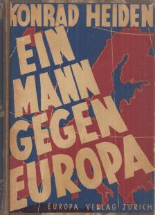 Heiden, Konrad - Ein Mann gegen Europa [antikvár]