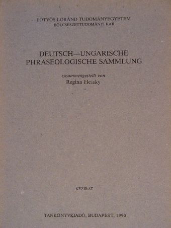 Regina Hessky - Deutsch-Ungarische phraseologische Sammlung [antikvár]