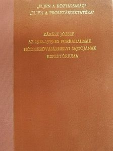 Kárász József - Az 1918-1919-es forradalmak hódmezővásárhelyi sajtójának repertóriuma [antikvár]