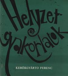 Kerékgyártó Ferenc - Helyzetgyakorlatok [antikvár]