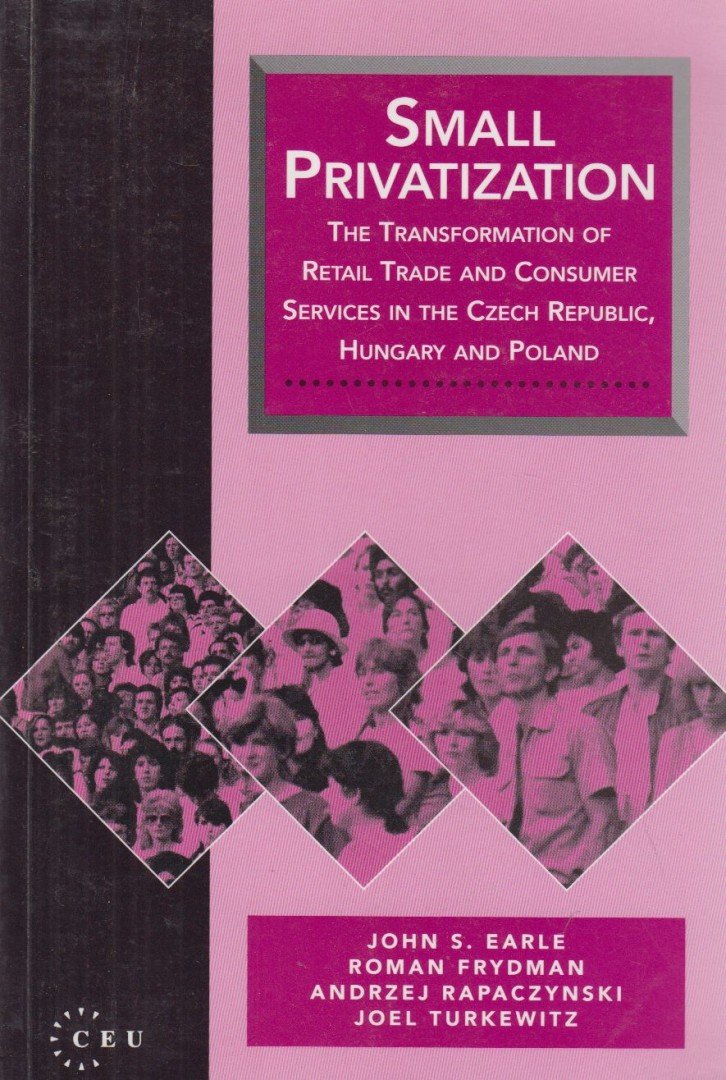 John S. Earle, Roman Frydman, Andrzej Rapaczynski, Joel Turkewitz - Small Privatization [antikvár]
