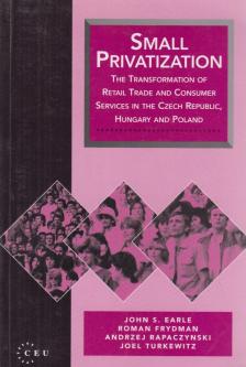 John S. Earle, Roman Frydman, Andrzej Rapaczynski, Joel Turkewitz - Small Privatization [antikvár]