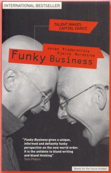 Ridderstrale, Jonas, Nordström, Kjell A. - Funky Business (aláírt) [antikvár]