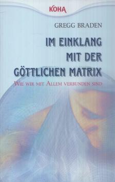 Gregg Braden - Im Einklang mit der göttlichen Matrix [antikvár]