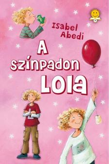 Abedi, Isabel - Lola a színpadon [antikvár]