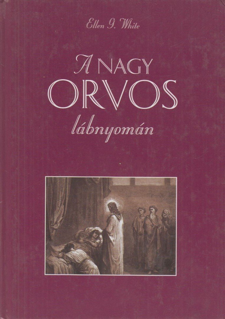 WHITE, ELLEN G. - A nagy Orvos lábnyomán [antikvár]