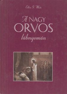 WHITE, ELLEN G. - A nagy Orvos lábnyomán [antikvár]