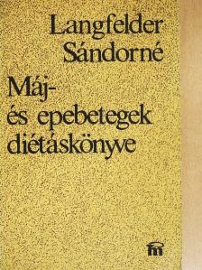 Langfelder Sándorné - Máj- és epebetegek diétáskönyve [antikvár]