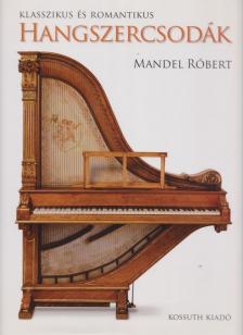 MANDEL RÓBERT - Klasszikus és romantikus hangszercsodák [antikvár]