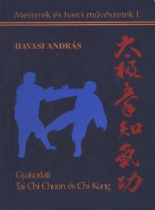 Havasi András - Gyakorlati Tai Chi Chuan és Chi Kung [antikvár]