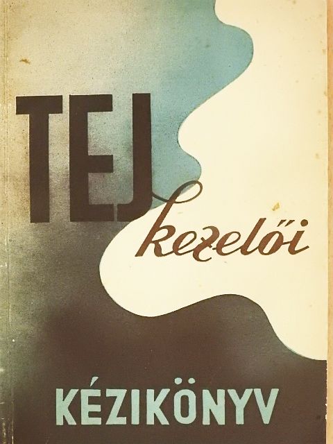 Kaucsek György - Tejkezelői kéziköny [antikvár]