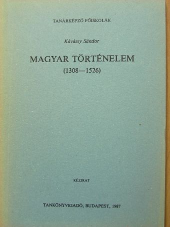 Kávássy Sándor - Magyar történelem (1308-1526) [antikvár]