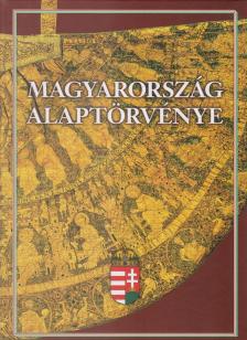 Feledy Balázs, Kerényi Imre, Tőkéczki László - Magyarország Alaptörvénye [antikvár]