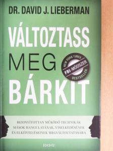Dr. David J. Lieberman - Változtass meg bárkit [antikvár]