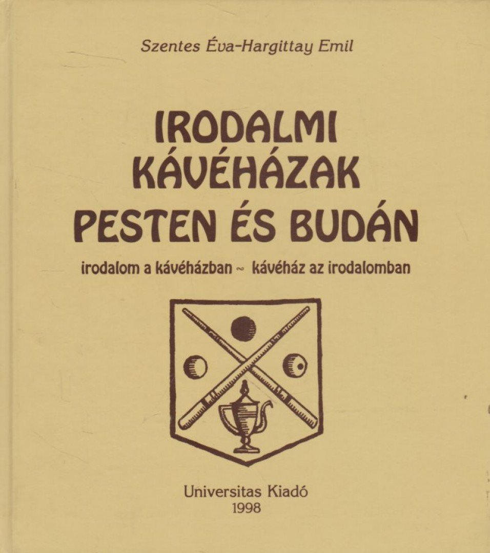 Szentes Éva, Hargittay Emil - Irodalmi kávéházak Pesten és Budán [antikvár]