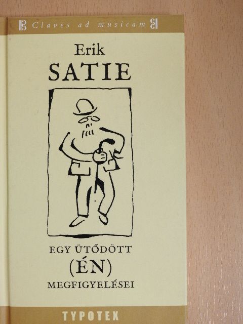 Erik Satie - Egy ütődött (ÉN) megfigyelései [antikvár]