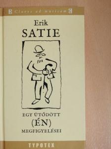 Erik Satie - Egy ütődött (ÉN) megfigyelései [antikvár]