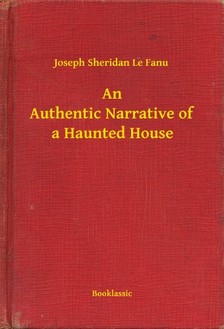 Sheridan Le Fanu Joseph - An Authentic Narrative of a Haunted House [eKönyv: epub, mobi]