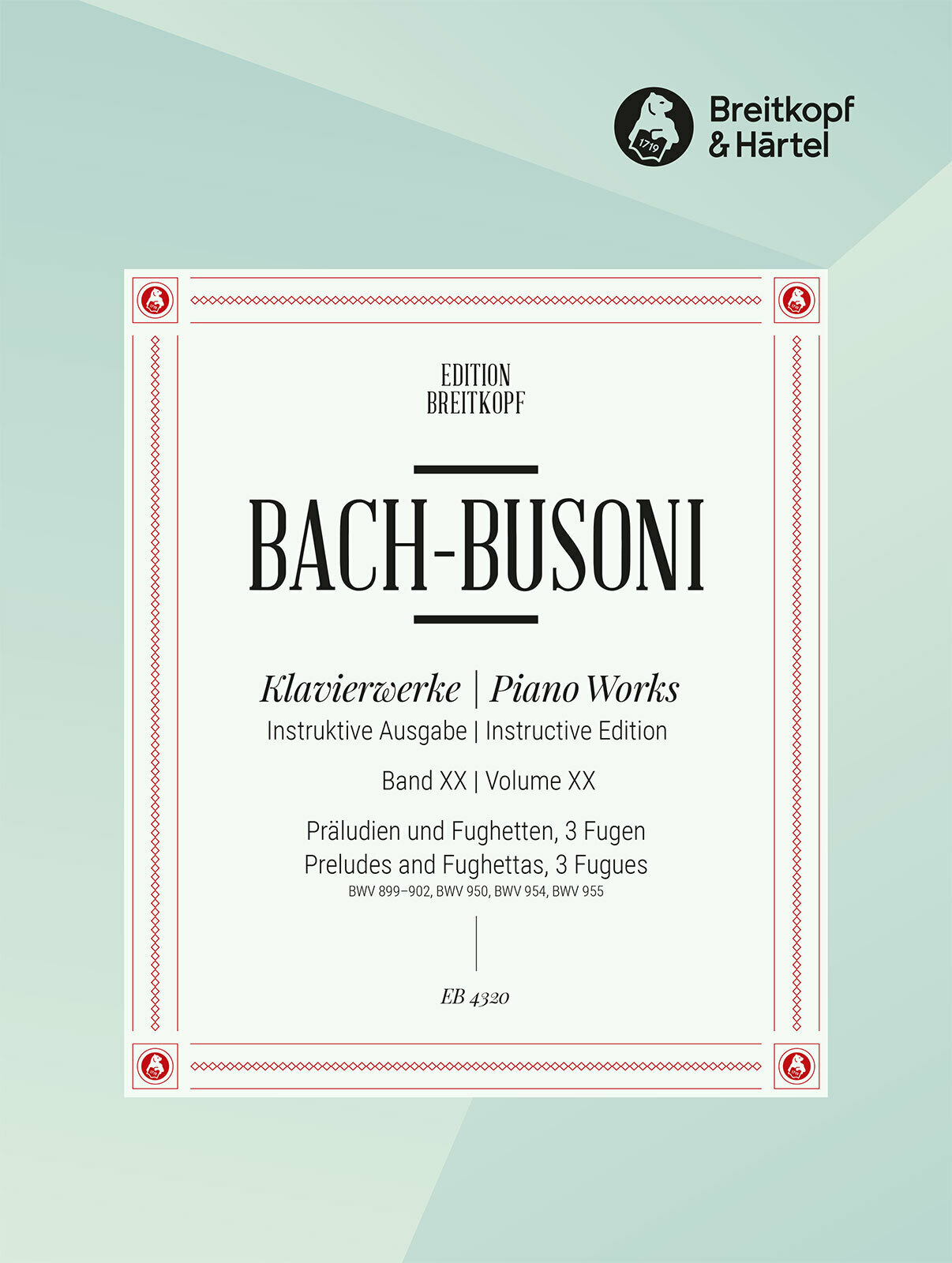J. S. Bach - KLAVIERWERKE BUSONI-AUSGABE BAND XX (PRAELUDIEN UND FUGEN U.FUGHETTEN)