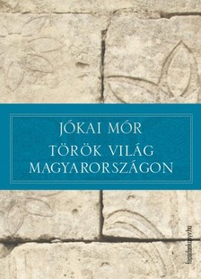 JÓKAI MÓR - Török világ Magyarországon [eKönyv: epub, mobi]
