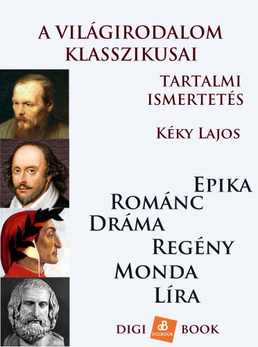 Kéky Lajos - A világirodalom klasszikusai tartalmi ismertetésben [eKönyv: epub, mobi]