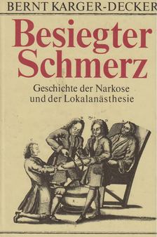 Bernt Karger-Decker - Besiegter Schmerz [antikvár]