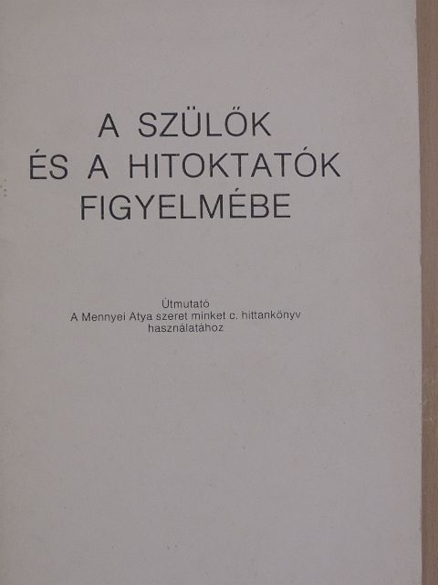 Dr. Edelényi István - A szülők és a hitoktatók figyelmébe [antikvár]