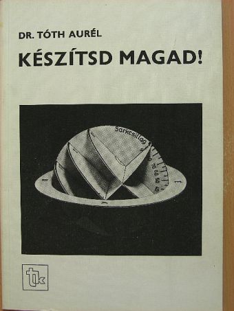 Dr. Tóth Aurél - Készítsd magad! [antikvár]