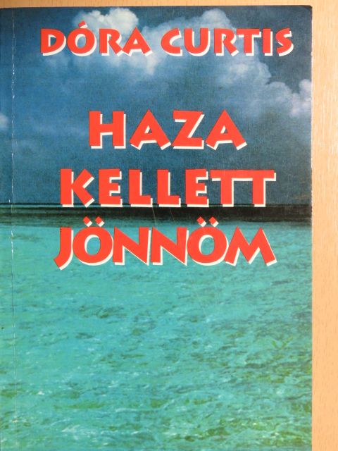 Dóra Curtis - Haza kellett jönnöm [antikvár]