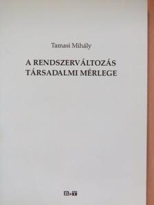 Tamasi Mihály - A rendszerváltozás társadalmi mérlege [antikvár]