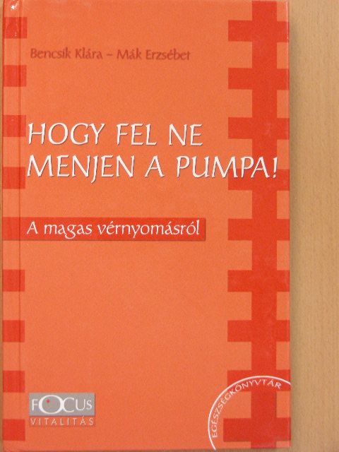 Bencsik Klára - Hogy fel ne menjen a pumpa! [antikvár]