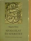 Süpek Ottó - Szolgálat és szeretet [antikvár]