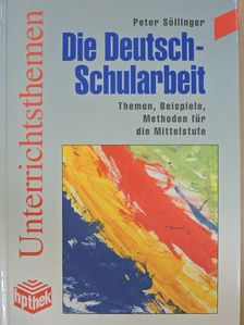 Peter Söllinger - Die Deutsch-Schularbeit [antikvár]