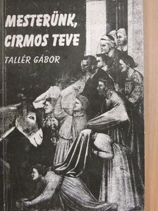 Ipoly Zsófia - Mesterünk, Cirmos Teve [antikvár]