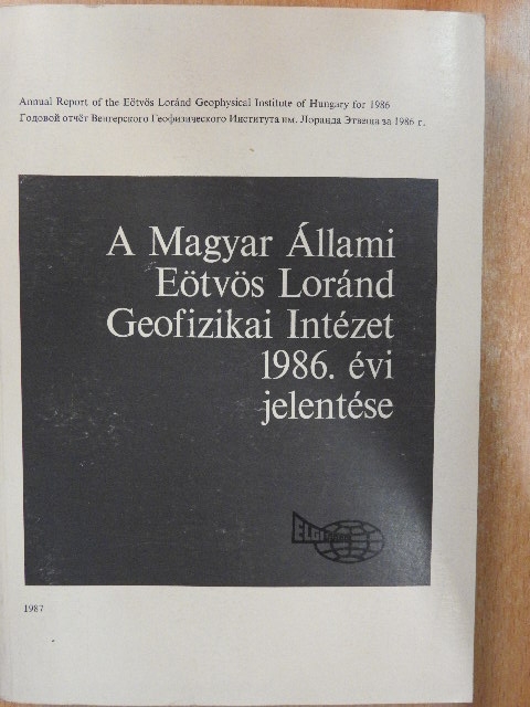 A Magyar Állami Eötvös Loránd Geofizikai Intézet 1986. évi jelentése [antikvár]
