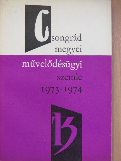 Bíró Lajosné - Csongrád megyei művelődésügyi szemle 1973-1974 [antikvár]