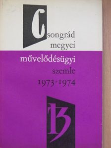 Bíró Lajosné - Csongrád megyei művelődésügyi szemle 1973-1974 [antikvár]