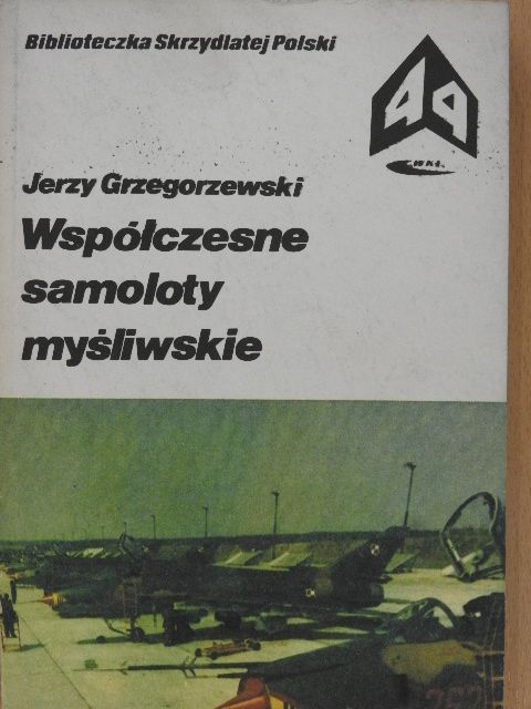 Jerzy Grzegorzewski - Wspólczesne samoloty mysliwskie [antikvár]