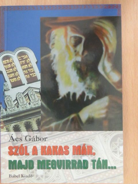 Ács Gábor - Szól a kakas már, majd megvirrad tán... (dedikált példány) [antikvár]