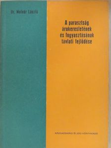 Dr. Molnár László - A parasztság árukeresletének és fogyasztásának távlati fejlődése [antikvár]