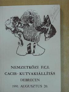 Nemzetközi F. C. I. Cacib-kutyakiállítás - Debrecen 1991. augusztus 20. [antikvár]