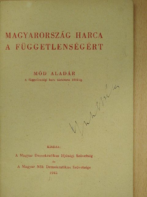 Mód Aladár - Magyarország harca a függetlenségért [antikvár]