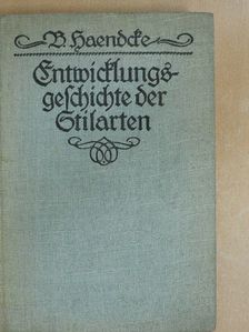 B. Haendcke - Entwicklungsgeschichte der Stilarten (gótbetűs) [antikvár]